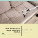 Báo Giá Dịch Vụ Giặt Ghế Sofa Tại Nhà Mới & Chi Tiết Nhất
